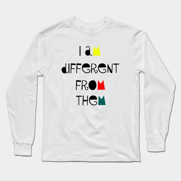 I am different from them Long Sleeve T-Shirt by sarahnash